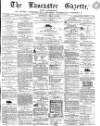 Lancaster Gazette Saturday 16 July 1864 Page 1