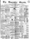 Lancaster Gazette Saturday 01 October 1864 Page 1