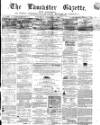 Lancaster Gazette Saturday 05 November 1864 Page 1