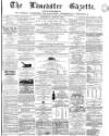 Lancaster Gazette Saturday 10 June 1865 Page 1