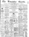 Lancaster Gazette Saturday 24 June 1865 Page 1