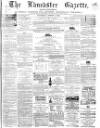 Lancaster Gazette Saturday 05 August 1865 Page 1