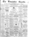Lancaster Gazette Saturday 09 September 1865 Page 1