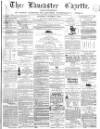 Lancaster Gazette Saturday 07 October 1865 Page 1
