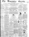 Lancaster Gazette Saturday 27 January 1866 Page 1