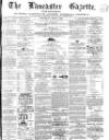 Lancaster Gazette Saturday 09 June 1866 Page 1