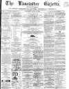 Lancaster Gazette Saturday 14 July 1866 Page 1