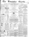 Lancaster Gazette Saturday 06 October 1866 Page 1