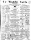 Lancaster Gazette Saturday 05 January 1867 Page 1