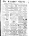 Lancaster Gazette Saturday 19 January 1867 Page 1