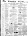 Lancaster Gazette Saturday 23 February 1867 Page 1