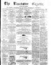 Lancaster Gazette Saturday 15 June 1867 Page 1