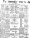 Lancaster Gazette Saturday 06 July 1867 Page 1