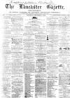 Lancaster Gazette Saturday 07 December 1867 Page 1