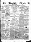 Lancaster Gazette Saturday 24 October 1868 Page 1