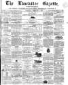 Lancaster Gazette Saturday 05 February 1870 Page 1