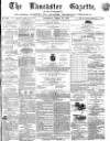 Lancaster Gazette Saturday 16 April 1870 Page 1