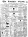 Lancaster Gazette Saturday 16 July 1870 Page 1