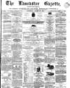 Lancaster Gazette Saturday 27 August 1870 Page 1
