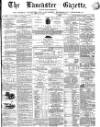 Lancaster Gazette Saturday 01 October 1870 Page 1