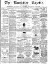 Lancaster Gazette Saturday 22 October 1870 Page 1