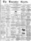 Lancaster Gazette Saturday 03 December 1870 Page 1