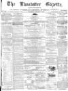 Lancaster Gazette Saturday 07 January 1871 Page 1
