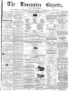 Lancaster Gazette Saturday 04 February 1871 Page 1