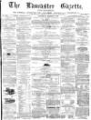 Lancaster Gazette Saturday 18 March 1871 Page 1