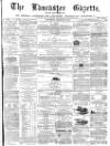 Lancaster Gazette Saturday 25 March 1871 Page 1