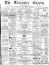 Lancaster Gazette Saturday 01 July 1871 Page 1