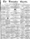 Lancaster Gazette Saturday 22 July 1871 Page 1