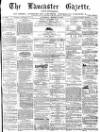 Lancaster Gazette Saturday 19 August 1871 Page 1