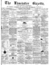 Lancaster Gazette Saturday 18 January 1873 Page 1