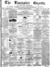 Lancaster Gazette Saturday 08 February 1873 Page 1
