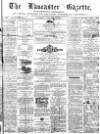 Lancaster Gazette Saturday 10 January 1874 Page 1