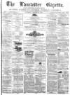 Lancaster Gazette Saturday 31 January 1874 Page 1