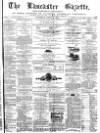 Lancaster Gazette Saturday 04 April 1874 Page 1