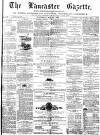 Lancaster Gazette Saturday 30 May 1874 Page 1