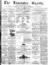 Lancaster Gazette Saturday 12 September 1874 Page 1