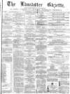 Lancaster Gazette Saturday 16 January 1875 Page 1