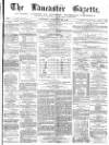 Lancaster Gazette Saturday 20 February 1875 Page 1