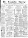 Lancaster Gazette Saturday 17 April 1875 Page 1