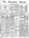 Lancaster Gazette Saturday 07 August 1875 Page 1