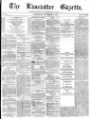 Lancaster Gazette Saturday 20 November 1875 Page 1