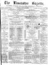 Lancaster Gazette Saturday 29 January 1876 Page 1
