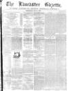 Lancaster Gazette Wednesday 05 July 1876 Page 1