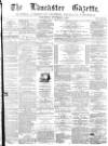 Lancaster Gazette Wednesday 01 November 1876 Page 1