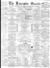 Lancaster Gazette Saturday 17 February 1877 Page 1