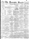 Lancaster Gazette Wednesday 21 March 1877 Page 1